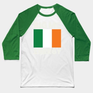 Big Mc Energy Irish Flag Ireland Pride Baseball T-Shirt